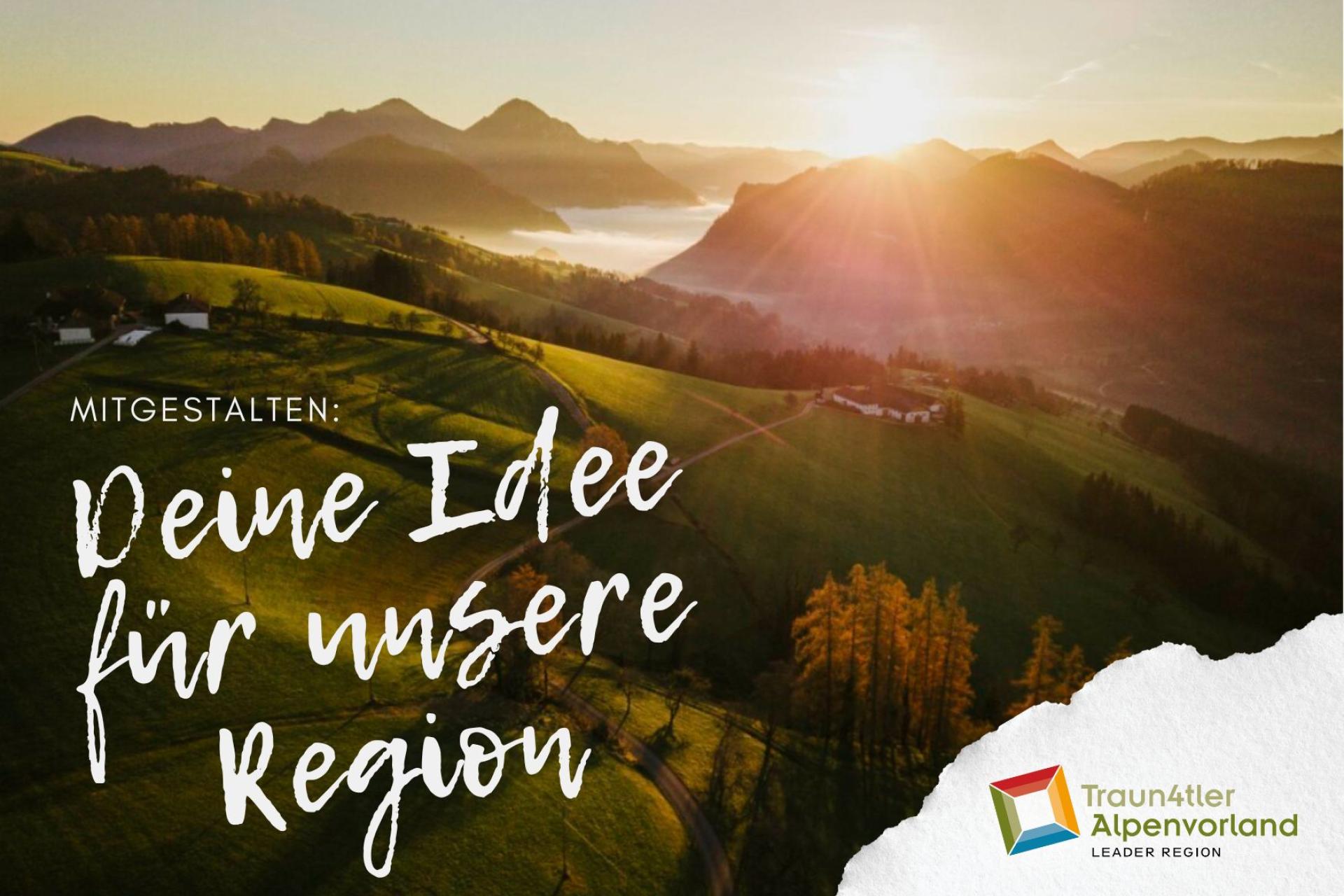 Werbung der Traun4tler Alpenvorland LEADER REGION mit der Aufschrift "MITGESTALTEN: Deine Idee für unsere Region", herbstliche Berglandschaft im Hintergrund