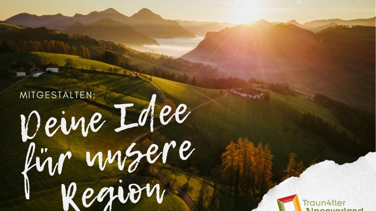 Werbung der Traun4tler Alpenvorland LEADER REGION mit der Aufschrift "MITGESTALTEN: Deine Idee für unsere Region", herbstliche Berglandschaft im Hintergrund